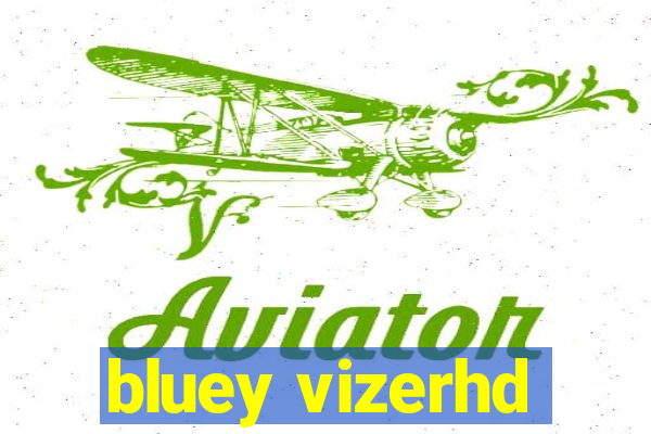 bluey vizerhd